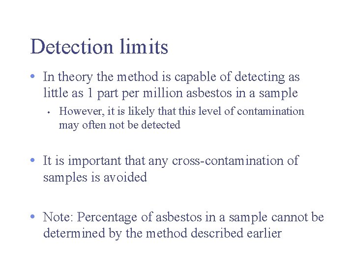 Detection limits • In theory the method is capable of detecting as little as
