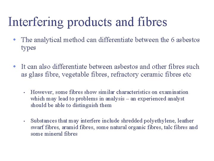 Interfering products and fibres • The analytical method can differentiate between the 6 asbestos