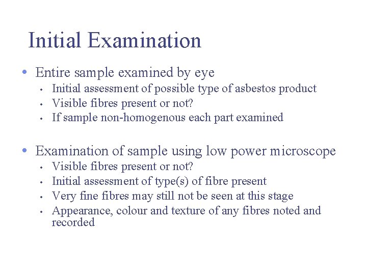 Initial Examination • Entire sample examined by eye • • • Initial assessment of