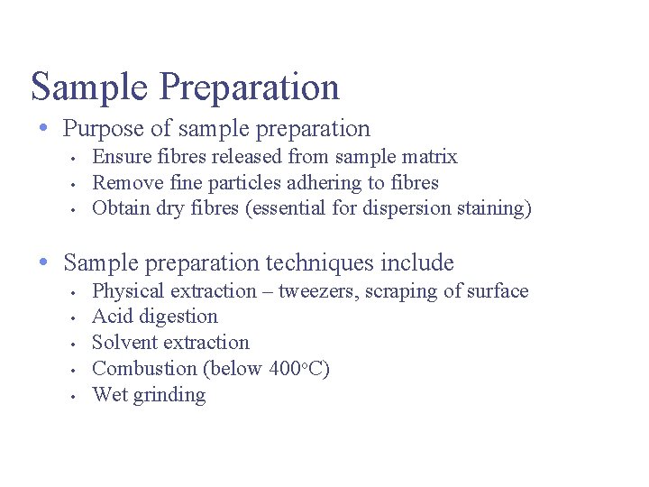 Sample Preparation • Purpose of sample preparation • • • Ensure fibres released from