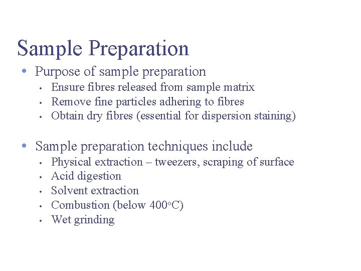 Sample Preparation • Purpose of sample preparation • • • Ensure fibres released from