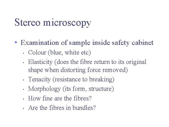 Stereo microscopy • Examination of sample inside safety cabinet • • • Colour (blue,