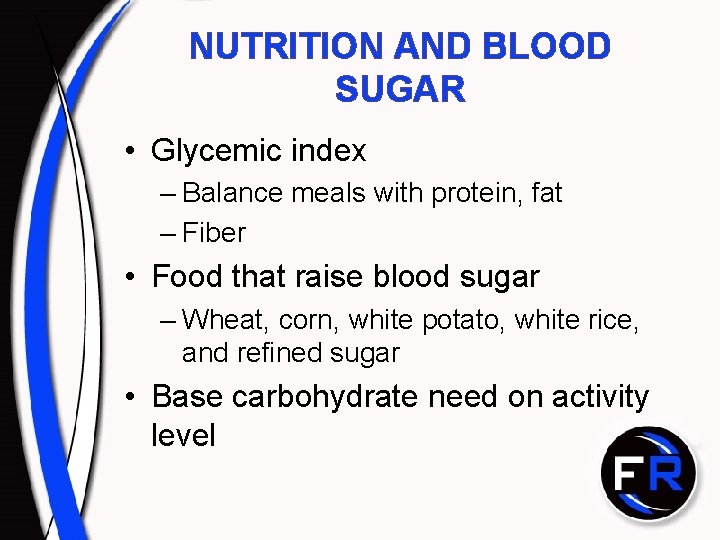 NUTRITION AND BLOOD SUGAR • Glycemic index – Balance meals with protein, fat –