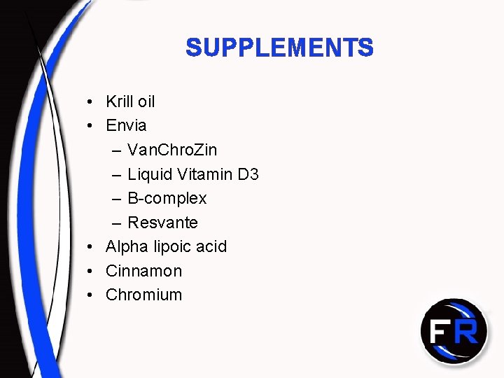 SUPPLEMENTS • Krill oil • Envia – Van. Chro. Zin – Liquid Vitamin D