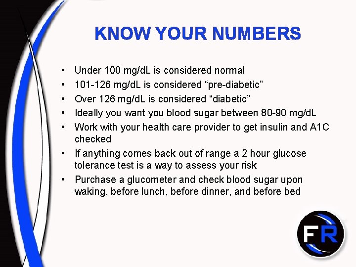 KNOW YOUR NUMBERS • • • Under 100 mg/d. L is considered normal 101