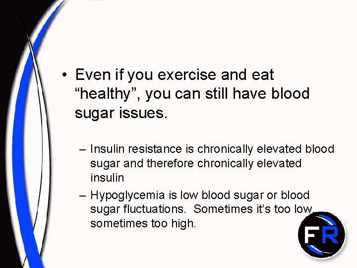 • Even if you exercise and eat “healthy”, you can still have blood • Even if you exercise and eat “healthy”, you can still have blood