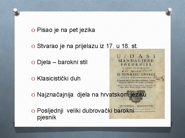 O Pisao je na pet jezika O Stvarao je na prijelazu iz 17. u