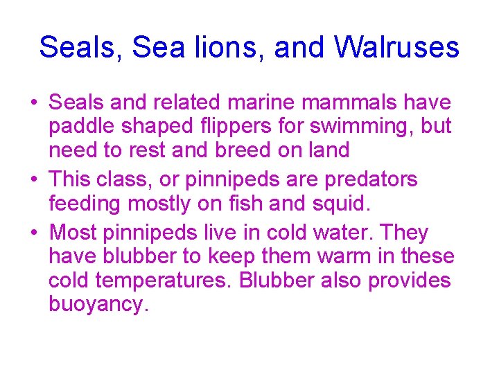 Seals, Sea lions, and Walruses • Seals and related marine mammals have paddle shaped
