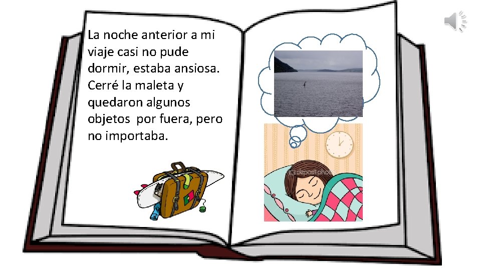 La noche anterior a mi viaje casi no pude dormir, estaba ansiosa. Cerré la