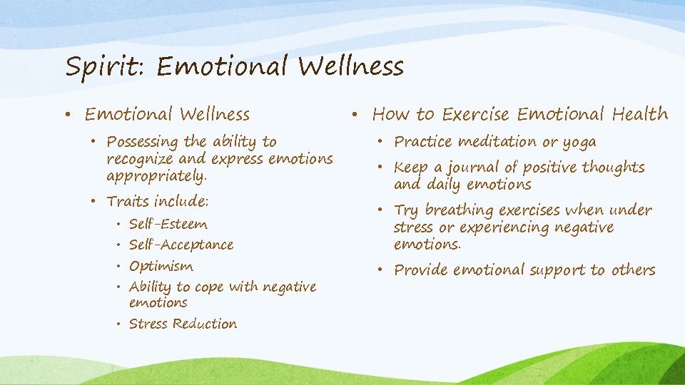 Spirit: Emotional Wellness • Possessing the ability to recognize and express emotions appropriately. •