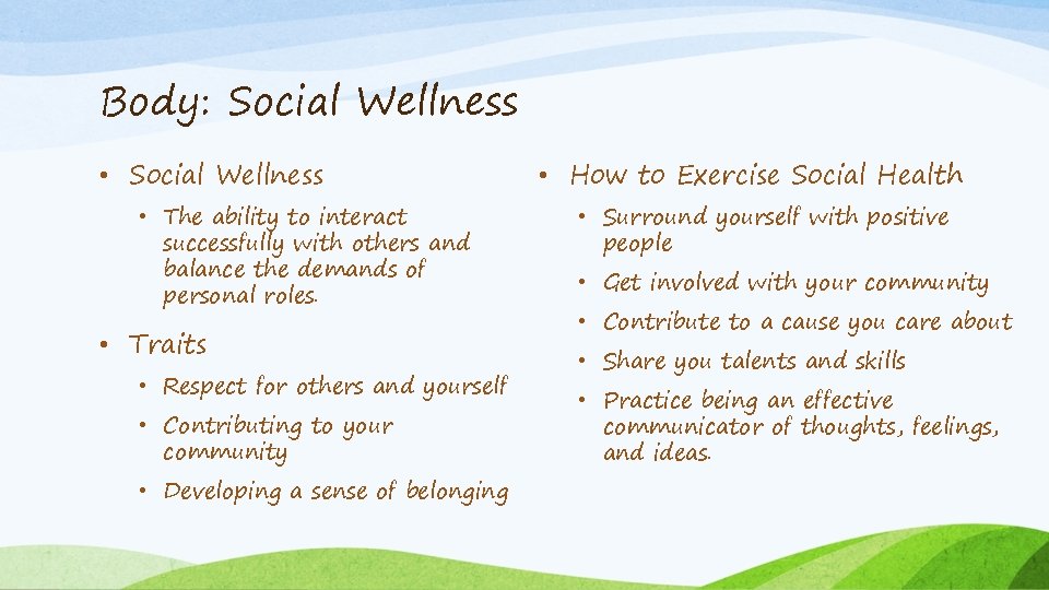 Body: Social Wellness • The ability to interact successfully with others and balance the