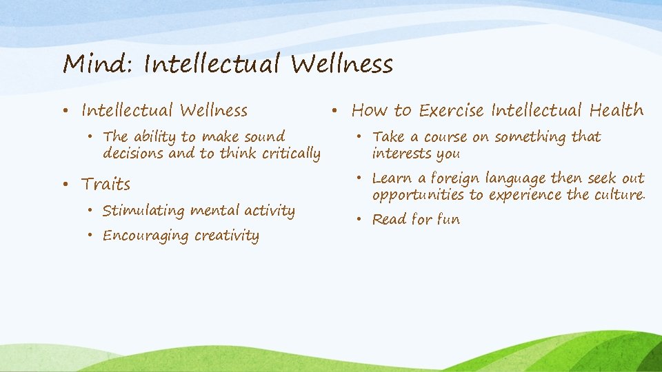 Mind: Intellectual Wellness • The ability to make sound decisions and to think critically