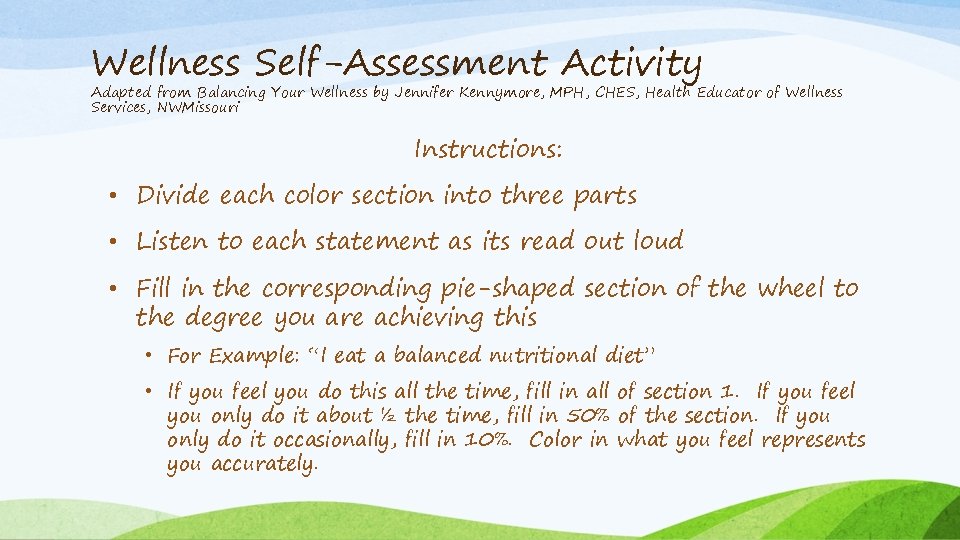 Wellness Self-Assessment Activity Adapted from Balancing Your Wellness by Jennifer Kennymore, MPH, CHES, Health