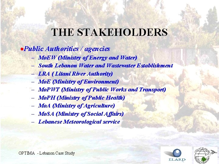 THE STAKEHOLDERS ·Public Authorities / agencies – – – – – Mo. EW (Ministry