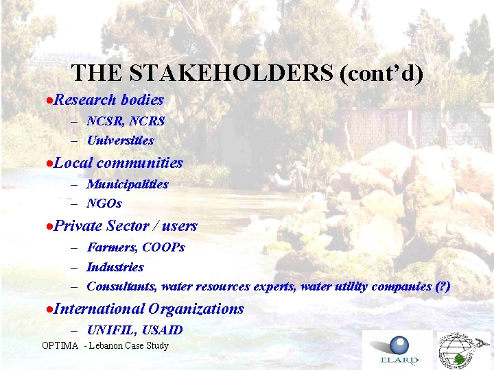 THE STAKEHOLDERS (cont’d) ·Research bodies – NCSR, NCRS – Universities ·Local communities – Municipalities