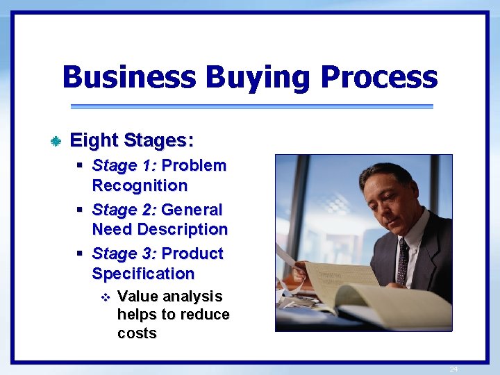 Business Buying Process Eight Stages: § Stage 1: Problem Recognition § Stage 2: General