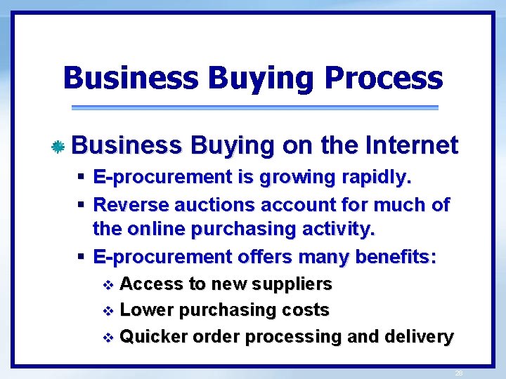 Business Buying Process Business Buying on the Internet § E-procurement is growing rapidly. §