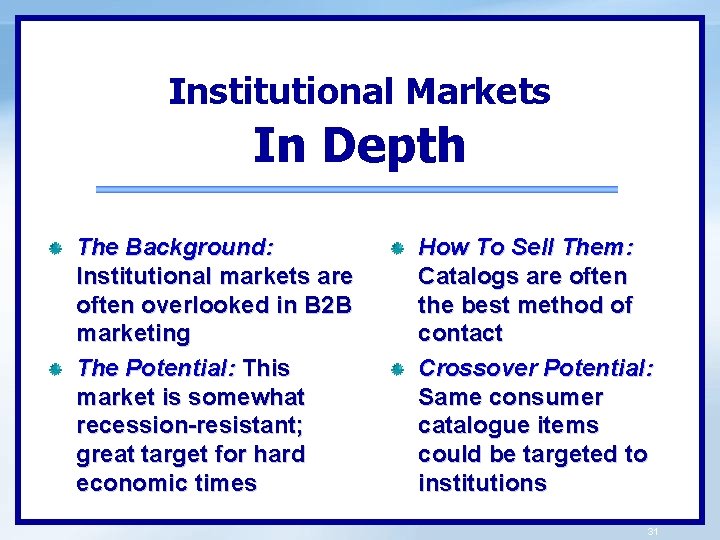 Institutional Markets In Depth The Background: Institutional markets are often overlooked in B 2