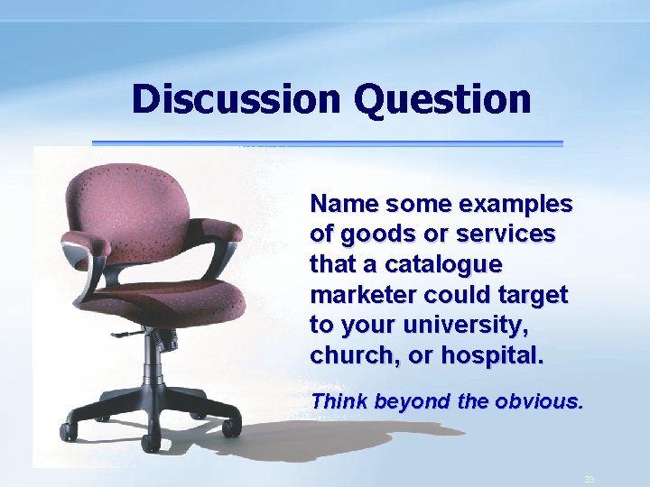 Discussion Question Name some examples of goods or services that a catalogue marketer could