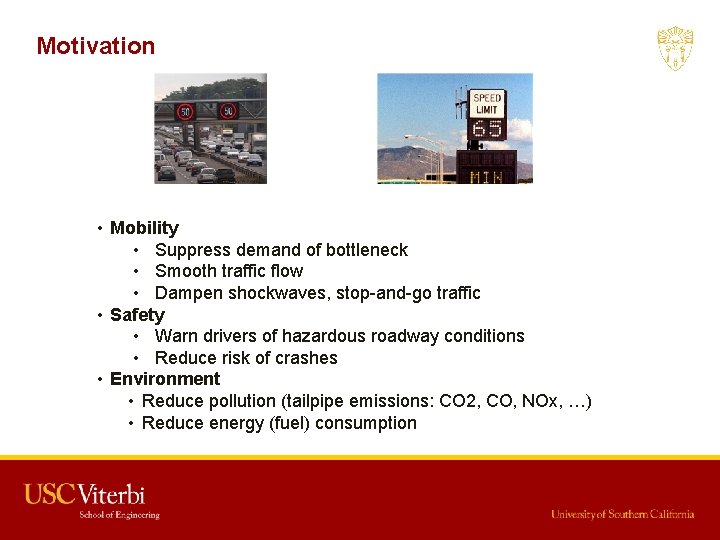 Motivation • Mobility • Suppress demand of bottleneck • Smooth traffic flow • Dampen