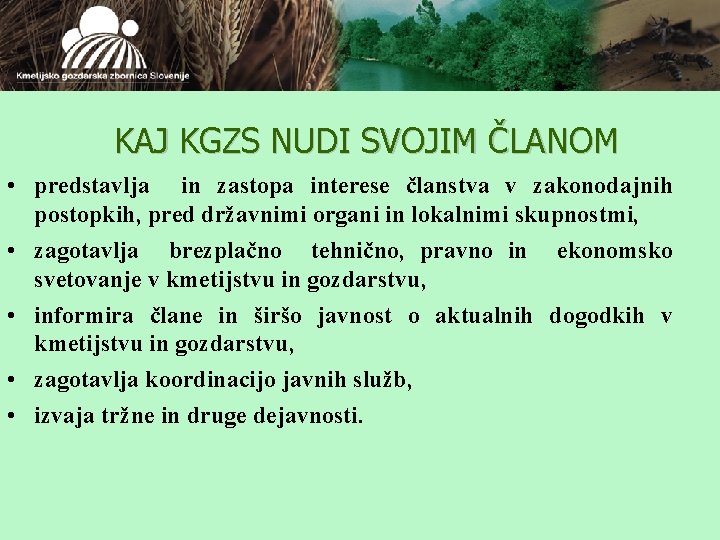 KAJ KGZS NUDI SVOJIM ČLANOM • predstavlja in zastopa interese članstva v zakonodajnih postopkih,