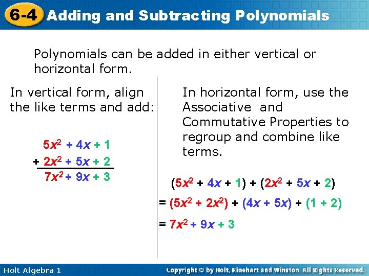 6 -4 Adding and Subtracting Polynomials can be added in either vertical or horizontal 6 -4 Adding and Subtracting Polynomials can be added in either vertical or horizontal