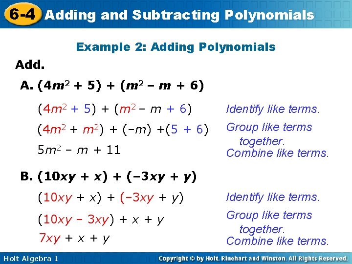 6 -4 Adding and Subtracting Polynomials Example 2: Adding Polynomials Add. A. (4 m