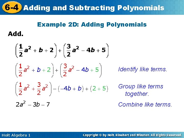 6 -4 Adding and Subtracting Polynomials Example 2 D: Adding Polynomials Add. Identify like