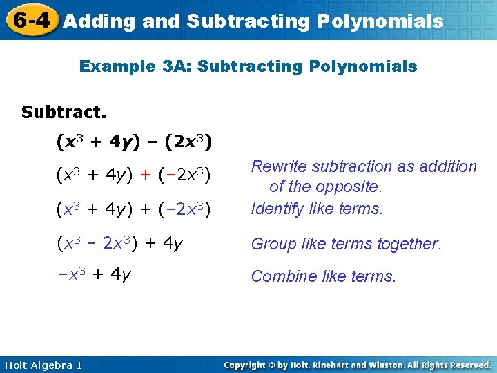 6 -4 Adding and Subtracting Polynomials Example 3 A: Subtracting Polynomials Subtract. (x 3