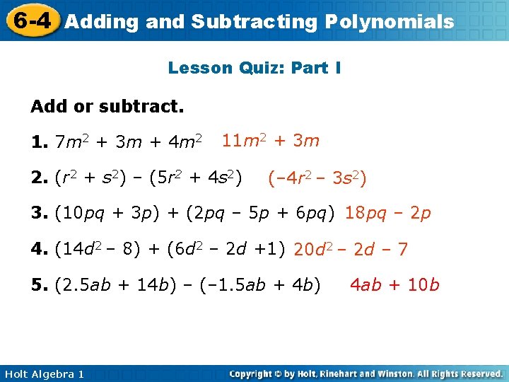 6 -4 Adding and Subtracting Polynomials Lesson Quiz: Part I Add or subtract. 1. 6 -4 Adding and Subtracting Polynomials Lesson Quiz: Part I Add or subtract. 1.