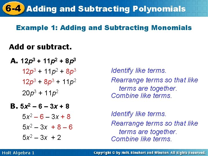 6 -4 Adding and Subtracting Polynomials Example 1: Adding and Subtracting Monomials Add or