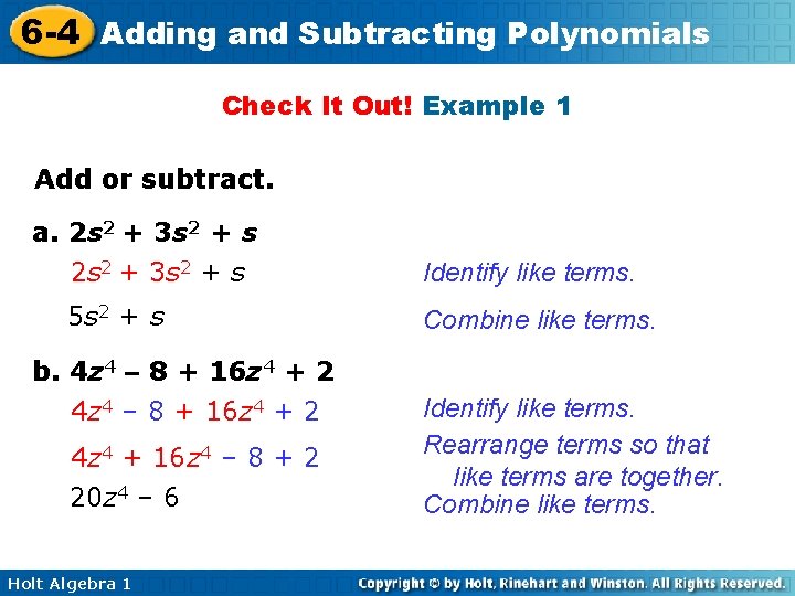 6 -4 Adding and Subtracting Polynomials Check It Out! Example 1 Add or subtract. 6 -4 Adding and Subtracting Polynomials Check It Out! Example 1 Add or subtract.