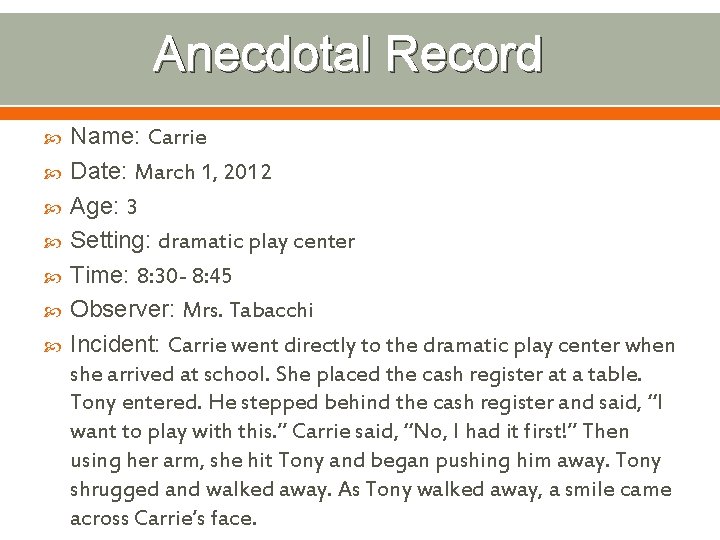 Anecdotal Record Name: Carrie Date: March 1, 2012 Age: 3 Setting: dramatic play center
