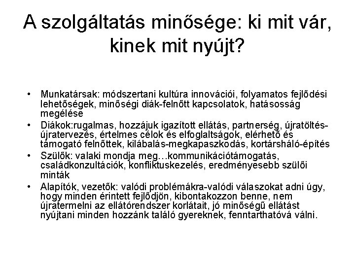 A szolgáltatás minősége: ki mit vár, kinek mit nyújt? • Munkatársak: módszertani kultúra innovációi,