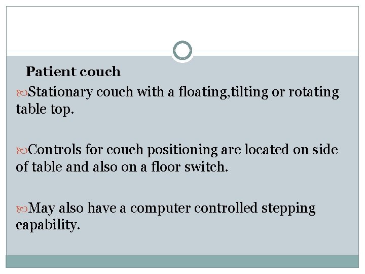 Patient couch Stationary couch with a floating, tilting or rotating table top. Controls for
