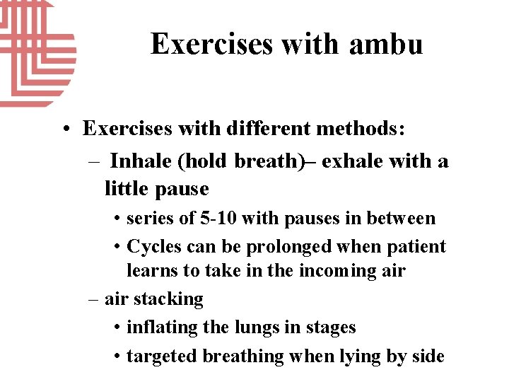 Exercises with ambu • Exercises with different methods: – Inhale (hold breath)– exhale with