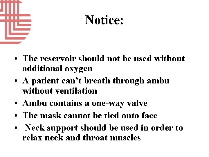 Notice: • The reservoir should not be used without additional oxygen • A patient
