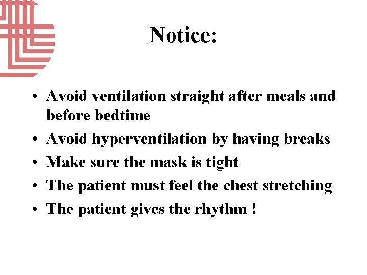 Notice: • Avoid ventilation straight after meals and before bedtime • Avoid hyperventilation by