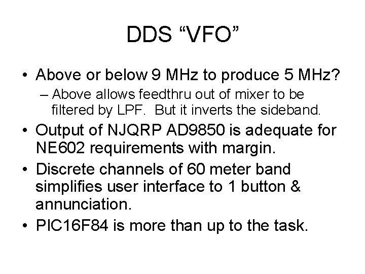 DDS “VFO” • Above or below 9 MHz to produce 5 MHz? – Above