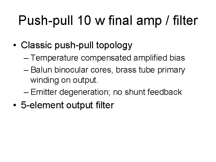 Push-pull 10 w final amp / filter • Classic push-pull topology – Temperature compensated