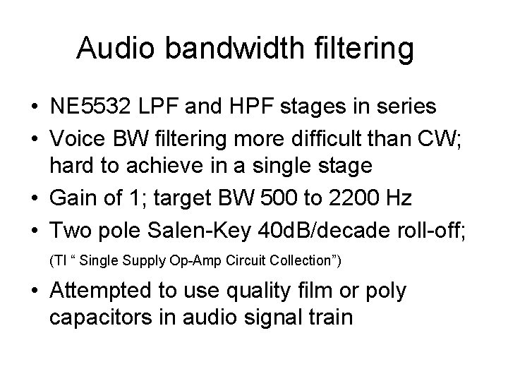 Audio bandwidth filtering • NE 5532 LPF and HPF stages in series • Voice