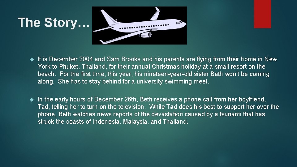 The Story… It is December 2004 and Sam Brooks and his parents are flying