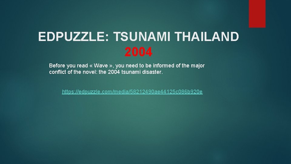 EDPUZZLE: TSUNAMI THAILAND 2004 Before you read « Wave » , you need to