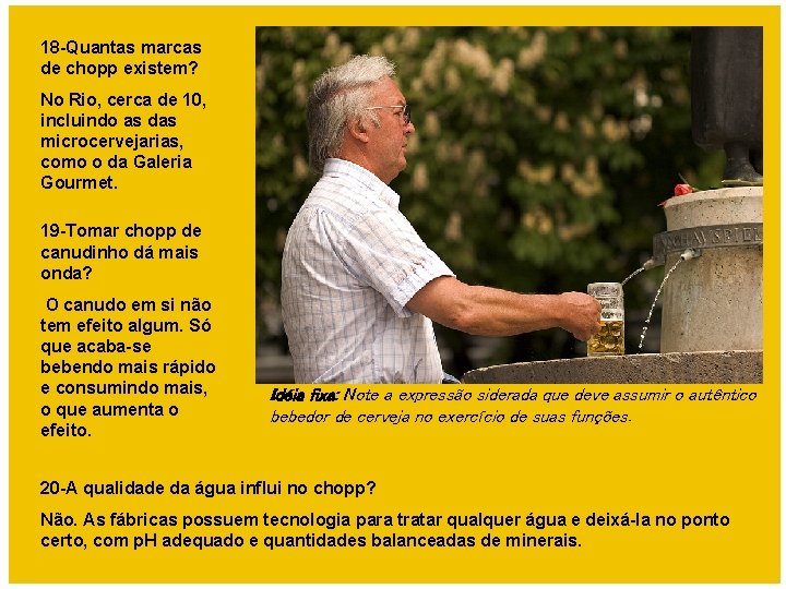 18 -Quantas marcas de chopp existem? No Rio, cerca de 10, incluindo as das