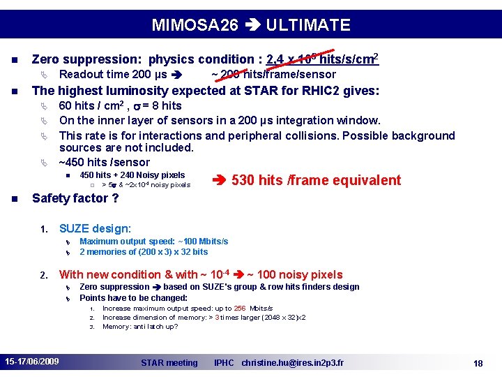 MIMOSA 26 ULTIMATE n Zero suppression: physics condition : 2, 4 x 105 hits/s/cm