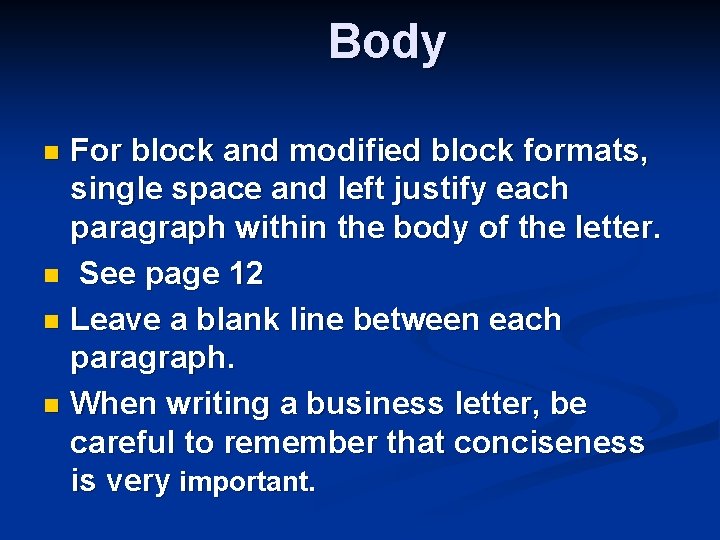 Body For block and modified block formats, single space and left justify each paragraph