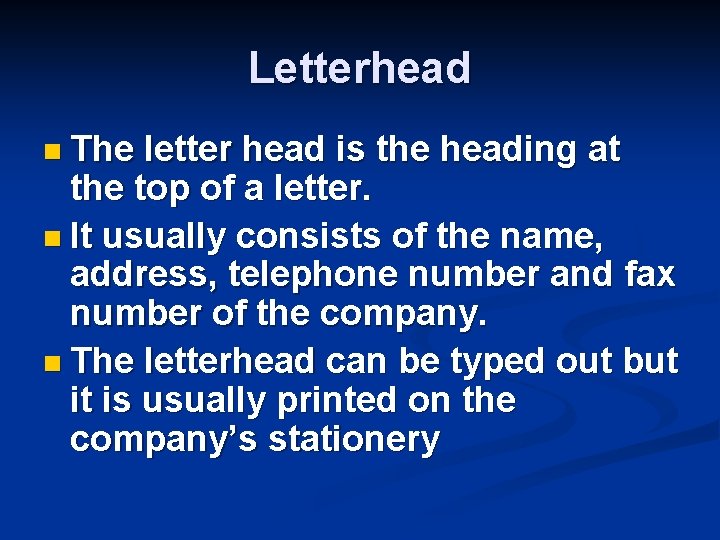 Letterhead n The letter head is the heading at the top of a letter.