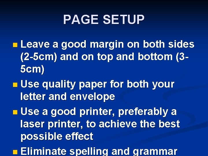 PAGE SETUP n Leave a good margin on both sides (2 -5 cm) and