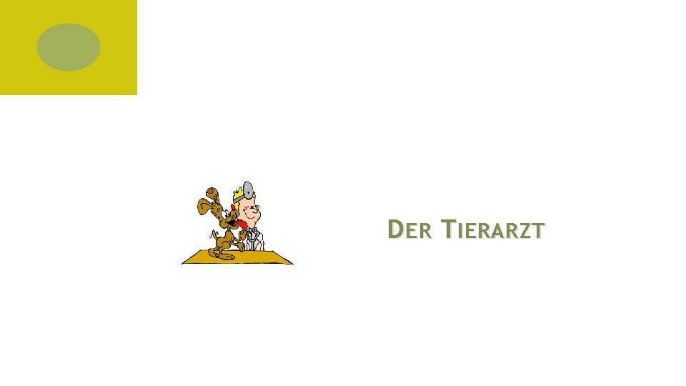 D ER T IERARZT 