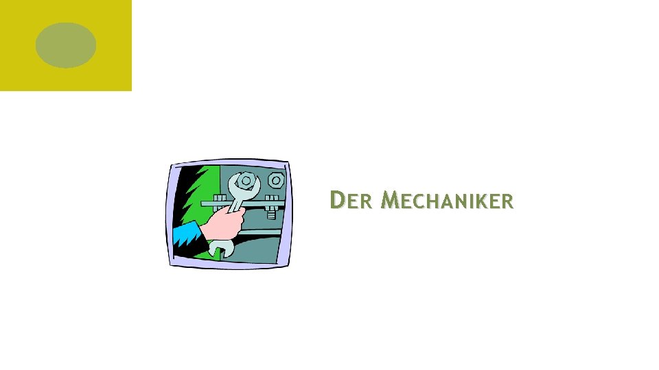 D ER M ECHANIKER 